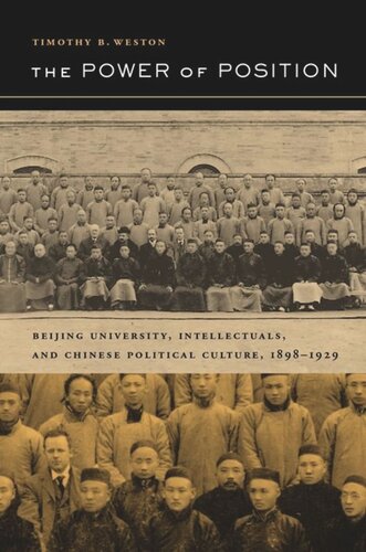 The Power of Position: Beijing University, Intellectuals, and Chinese Political Culture, 1898-1929
