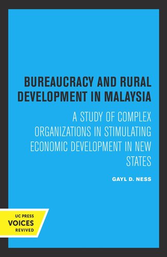 Bureaucracy and Rural Development in Malaysia: A Study of Complex Organizations in Stimulating Economic Development in New States