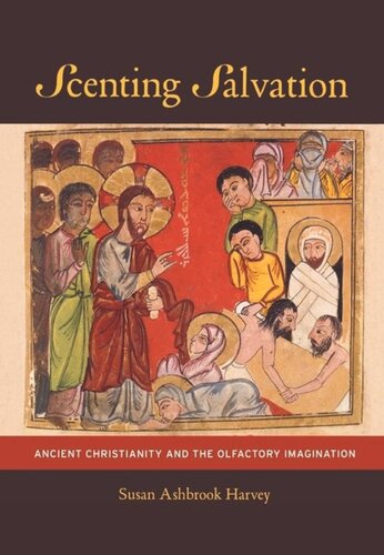 Scenting Salvation: Ancient Christianity and the Olfactory Imagination
