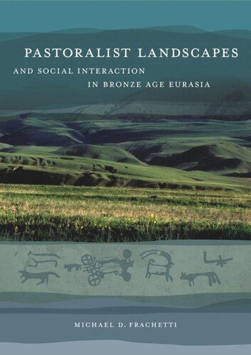 Pastoralist Landscapes and Social Interaction in Bronze Age Eurasia