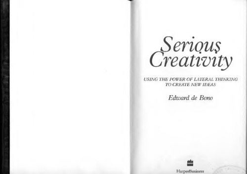 Serious Creativity: Using the Power of Lateral Thinking to Create New Ideas