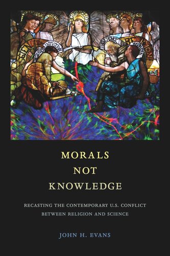 Morals Not Knowledge: Recasting the Contemporary U.S. Conflict between Religion and Science
