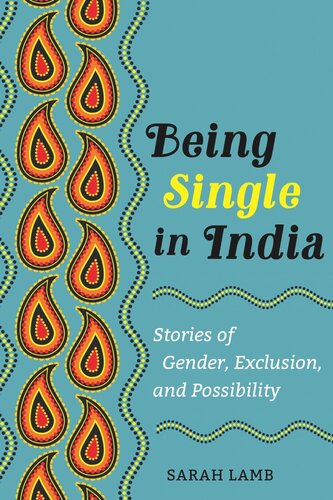 Being Single in India: Stories of Gender, Exclusion, and Possibility