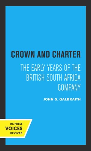 Crown and Charter: The Early Years of the British South Africa Company