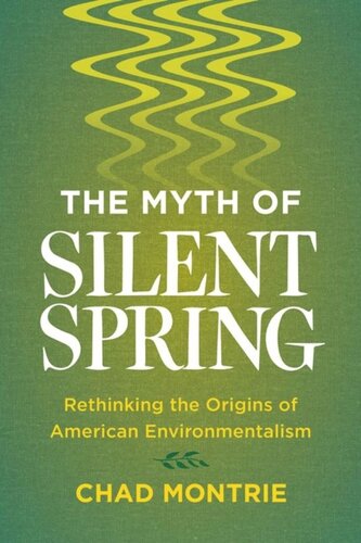 The Myth of Silent Spring: Rethinking the Origins of American Environmentalism