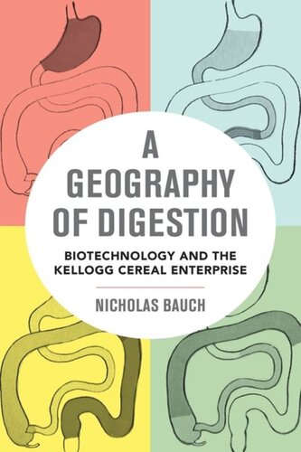 A Geography of Digestion: Biotechnology and the Kellogg Cereal Enterprise
