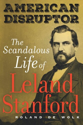 American Disruptor: The Scandalous Life of Leland Stanford