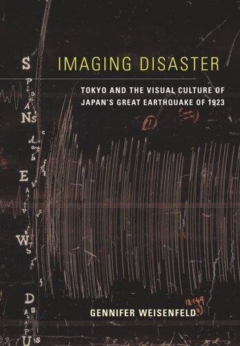 Imaging Disaster: Tokyo and the Visual Culture of Japan’s Great Earthquake of 1923