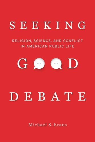 Seeking Good Debate: Religion, Science, and Conflict in American Public Life