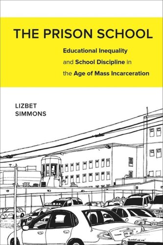 The Prison School: Educational Inequality and School Discipline in the Age of Mass Incarceration