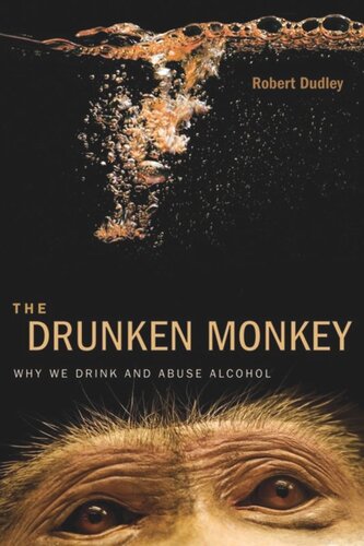 The Drunken Monkey: Why We Drink and Abuse Alcohol