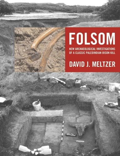 Folsom: New Archaeological Investigations of a Classic Paleoindian Bison Kill