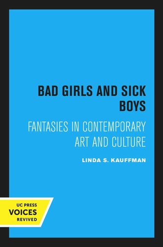 Bad Girls and Sick Boys: Fantasies in Contemporary Art and Culture