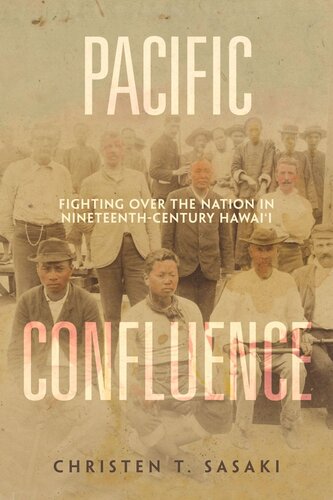 Pacific Confluence: Fighting over the Nation in Nineteenth-Century Hawai'i