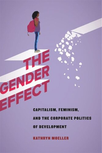 The Gender Effect: Capitalism, Feminism, and the Corporate Politics of Development