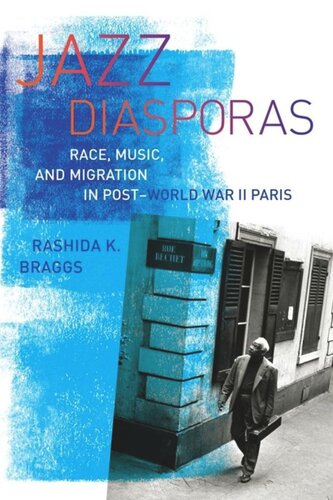 Jazz Diasporas: Race, Music, and Migration in Post-World War II Paris