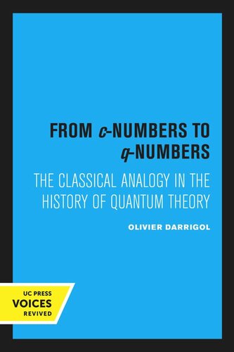 From c-Numbers to q-Numbers: The Classical Analogy in the History of Quantum Theory