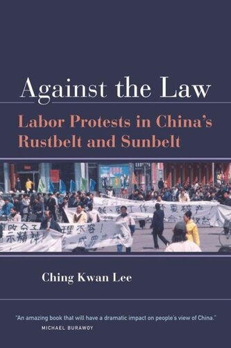 Against the Law: Labor Protests in China’s Rustbelt and Sunbelt