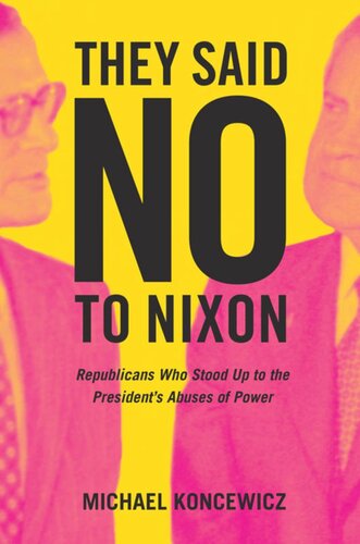 They Said No to Nixon: Republicans Who Stood Up to the President's Abuses of Power