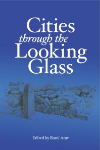 Cities Through the Looking Glass: Essays on the History and Archaeology of Biblical Urbanism