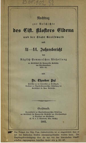 Nachtrag zur Geschichte des Cist. Klosters Eldenaund der Stadt Greifswald und 41. - 44. Jahresbericht der Gesellschaft für Pommersche Geschichte und Alterthumskunde