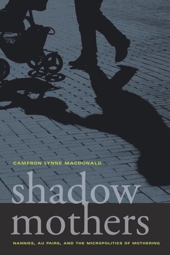 Shadow Mothers: Nannies, Au Pairs, and the Micropolitics of Mothering