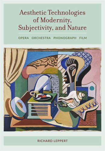 Aesthetic Technologies of Modernity, Subjectivity, and Nature: Opera, Orchestra, Phonograph, Film