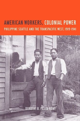 American Workers, Colonial Power: Philippine Seattle and the Transpacific West, 1919-1941