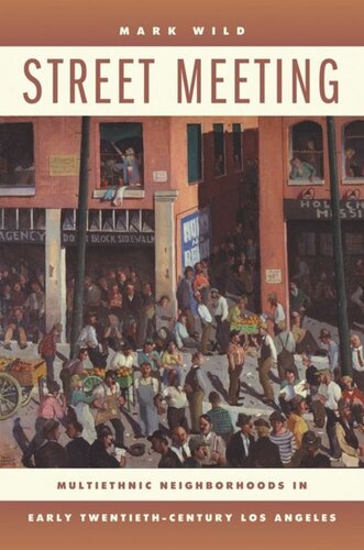 Street Meeting: Multiethnic Neighborhoods in Early Twentieth-Century Los Angeles