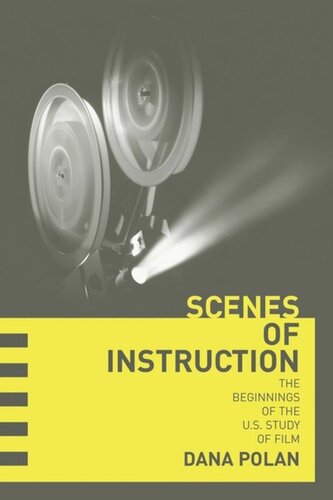 Scenes of Instruction: The Beginnings of the U.S. Study of Film