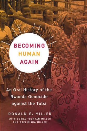 Becoming Human Again: An Oral History of the Rwanda Genocide against the Tutsi