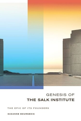 Genesis of the Salk Institute: The Epic of Its Founders
