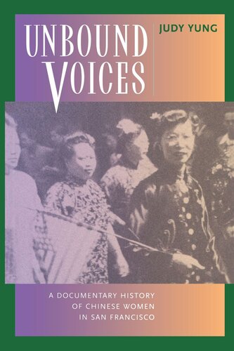 Unbound Voices: A Documentary History of Chinese Women in San Francisco