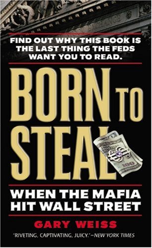Born to Steal: When the Mafia Hit Wall Street