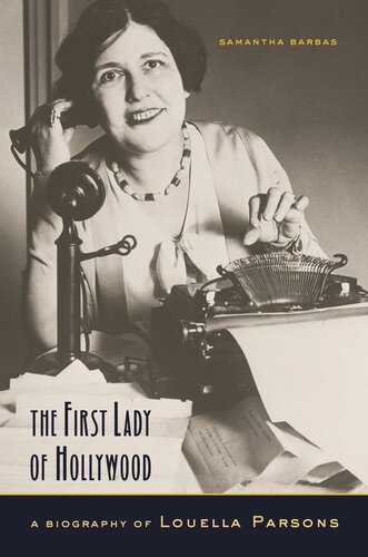 The First Lady of Hollywood: A Biography of Louella Parsons