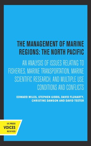 The Management of Marine Regions: The North Pacific: An Analysis of Issues Relating to Fisheries, Marine Transportation, Marine Scientific Research, and Multiple Use Conditions and Conflicts