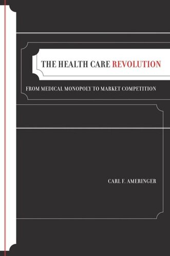 The Health Care Revolution: From Medical Monopoly to Market Competition