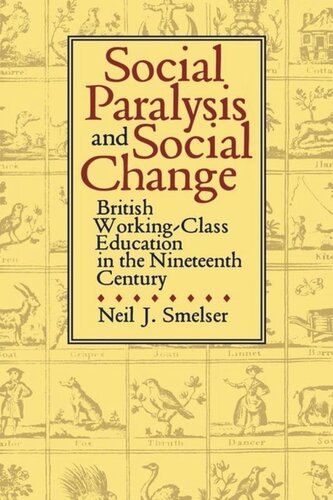 Social Paralysis and Social Change: British Working-Class Education in the Nineteenth Century