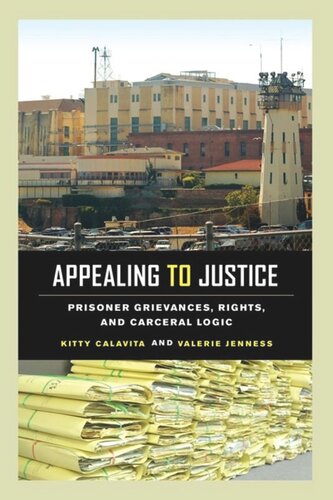 Appealing to Justice: Prisoner Grievances, Rights, and Carceral Logic