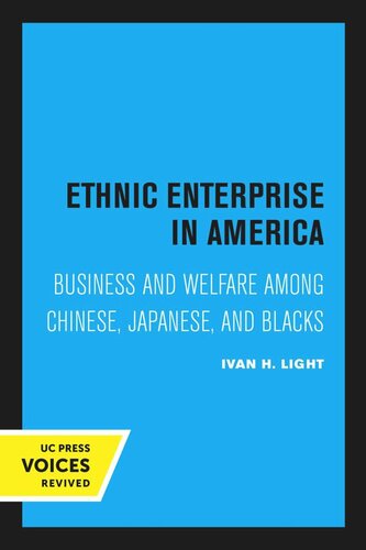 Ethnic Enterprise in America: Business and Welfare Among Chinese, Japanese, and Blacks