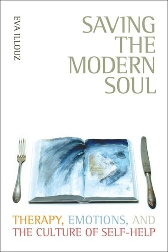 Saving the Modern Soul: Therapy, Emotions, and the Culture of Self-Help