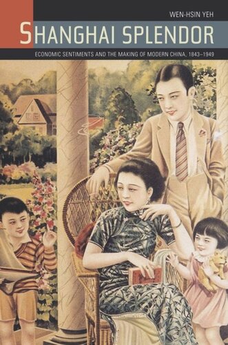 Shanghai Splendor: Economic Sentiments and the Making of Modern China, 1843-1949