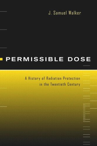 Permissible Dose: A History of Radiation Protection in the Twentieth Century
