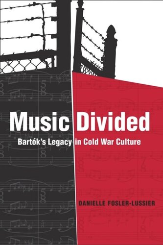 Music Divided: Bartók’s Legacy in Cold War Culture