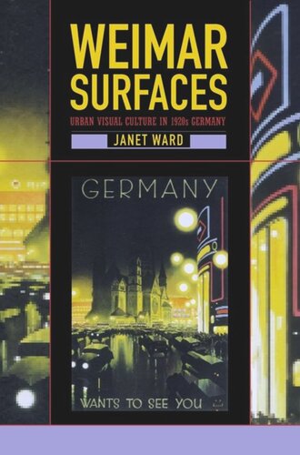 Weimar Surfaces: Urban Visual Culture in 1920s Germany