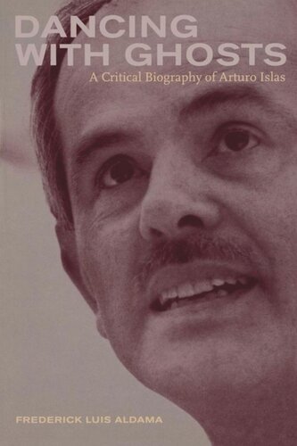 Dancing with Ghosts: A Critical Biography of Arturo Islas