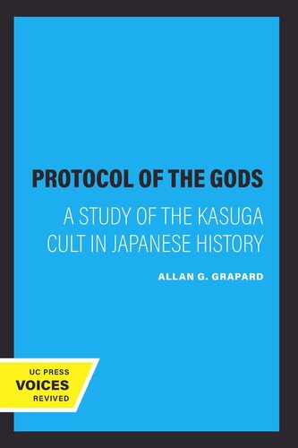The Protocol of the Gods: A Study of the Kasuga Cult in Japanese History