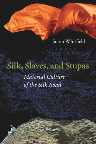 Silk, Slaves, and Stupas: Material Culture of the Silk Road