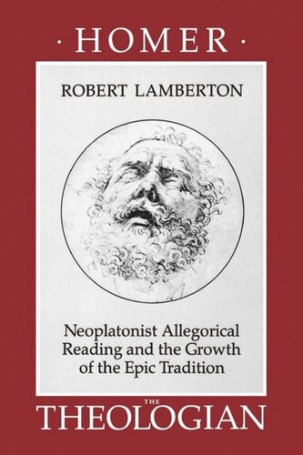 Homer the Theologian: Neoplatonist Allegorical Reading and the Growth of the Epic Tradition