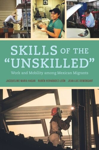 Skills of the Unskilled: Work and Mobility among Mexican Migrants